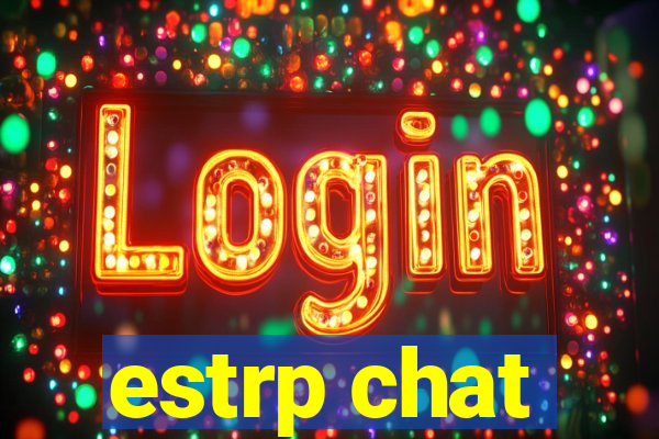 estrp chat